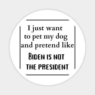 Biden is not the president Magnet